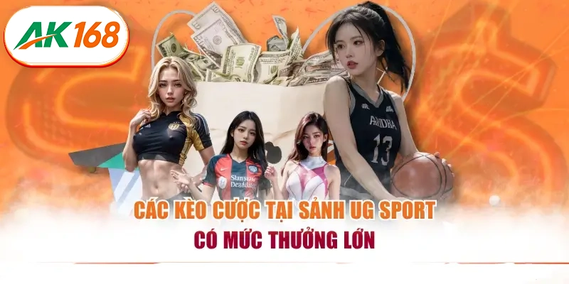 Các kèo cược tại sảnh UG Sport có mức thưởng lớn